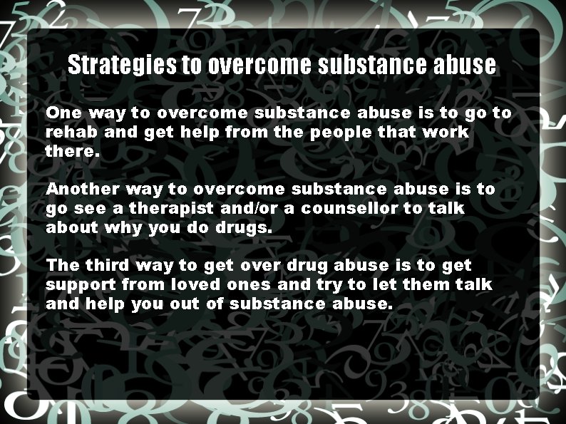 Strategies to overcome substance abuse One way to overcome substance abuse is to go
