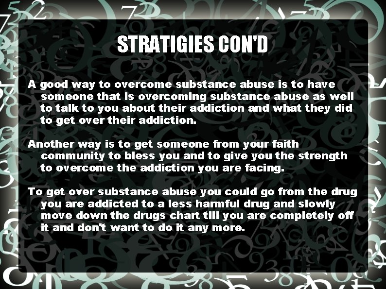 STRATIGIES CON'D A good way to overcome substance abuse is to have someone that