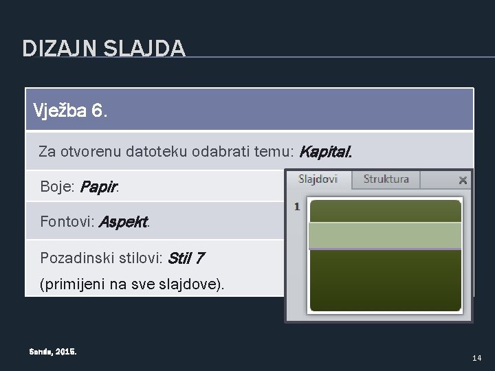 DIZAJN SLAJDA Vježba 6. Za otvorenu datoteku odabrati temu: Kapital. Boje: Papir. Fontovi: Aspekt.