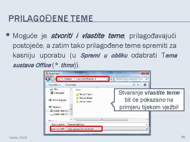 PRILAGOĐENE TEME § Moguće je stvoriti i vlastite teme, prilagođavajući postojeće, a zatim tako