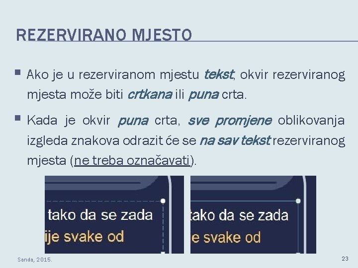 REZERVIRANO MJESTO § Ako je u rezerviranom mjestu tekst, okvir rezerviranog mjesta može biti