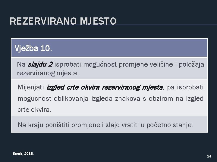 REZERVIRANO MJESTO Vježba 10. Na slajdu 2 isprobati mogućnost promjene veličine i položaja rezerviranog