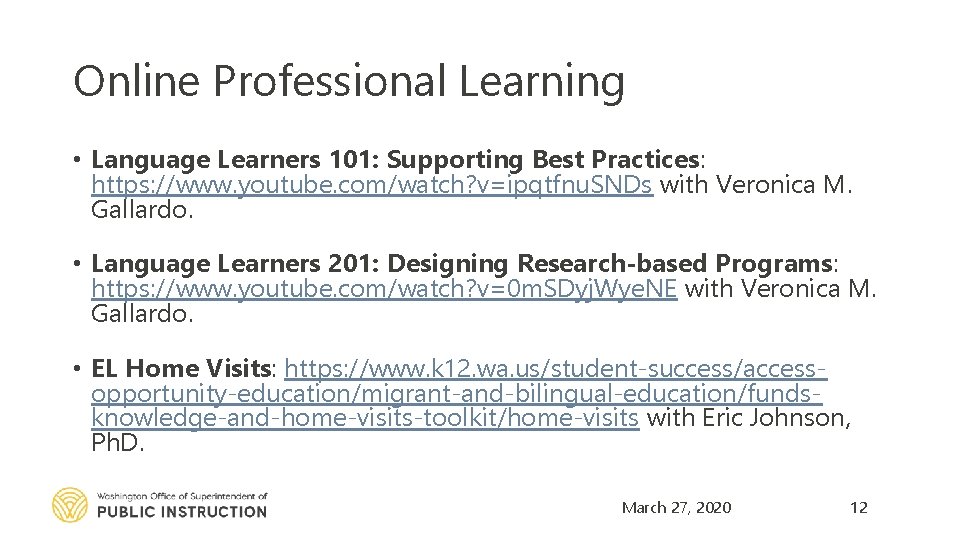 Online Professional Learning • Language Learners 101: Supporting Best Practices: https: //www. youtube. com/watch?