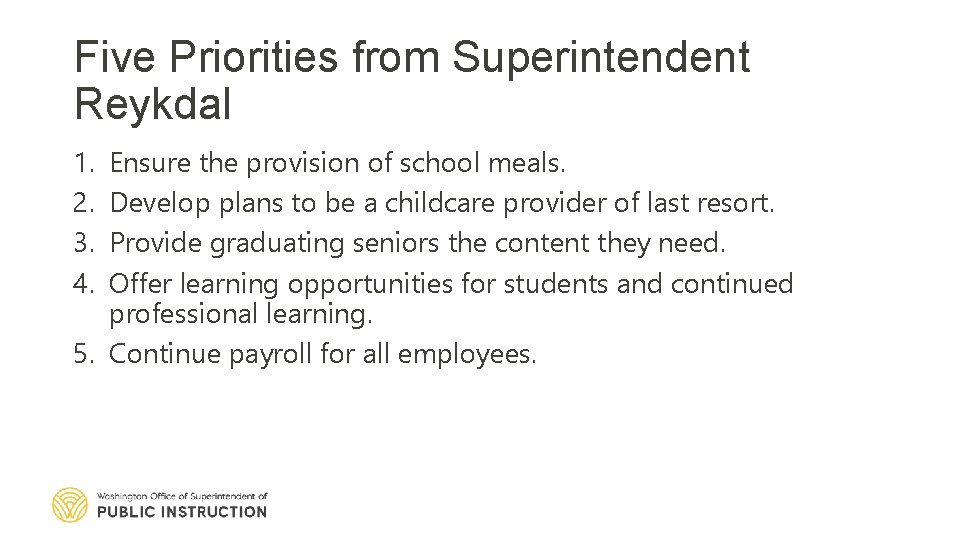 Five Priorities from Superintendent Reykdal 1. 2. 3. 4. Ensure the provision of school
