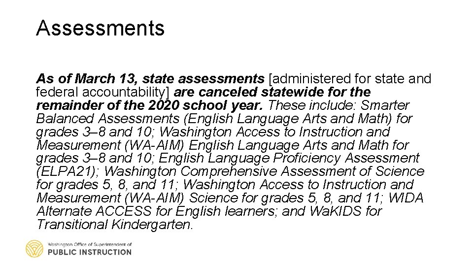 Assessments As of March 13, state assessments [administered for state and federal accountability] are