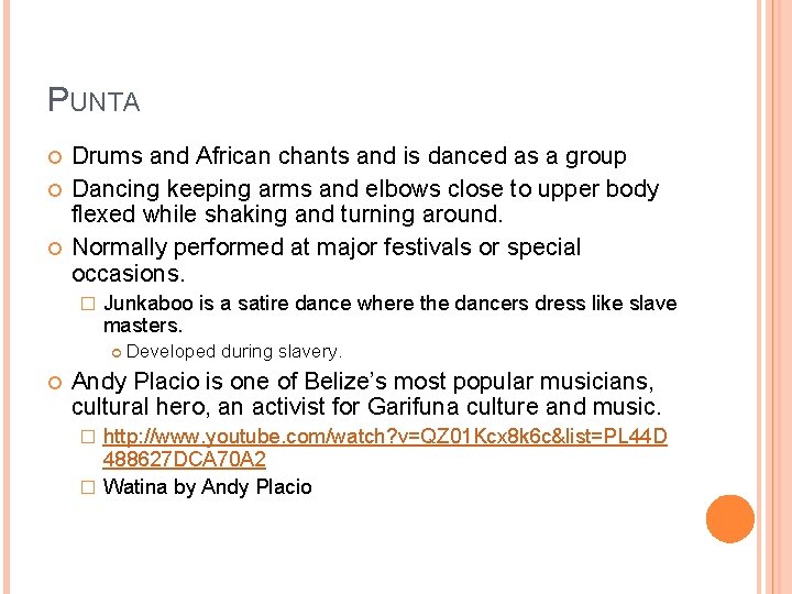 PUNTA Drums and African chants and is danced as a group Dancing keeping arms