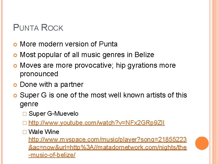 PUNTA ROCK More modern version of Punta Most popular of all music genres in