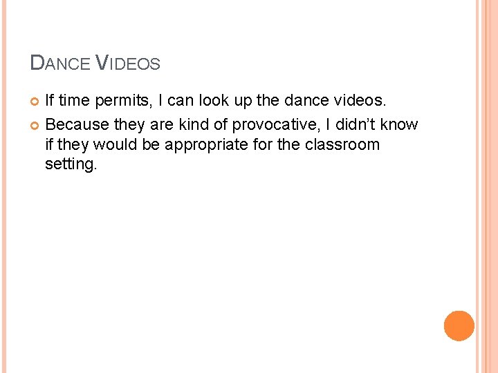 DANCE VIDEOS If time permits, I can look up the dance videos. Because they