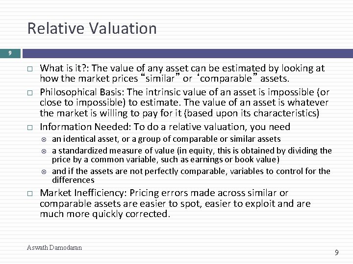 Relative Valuation 9 What is it? : The value of any asset can be