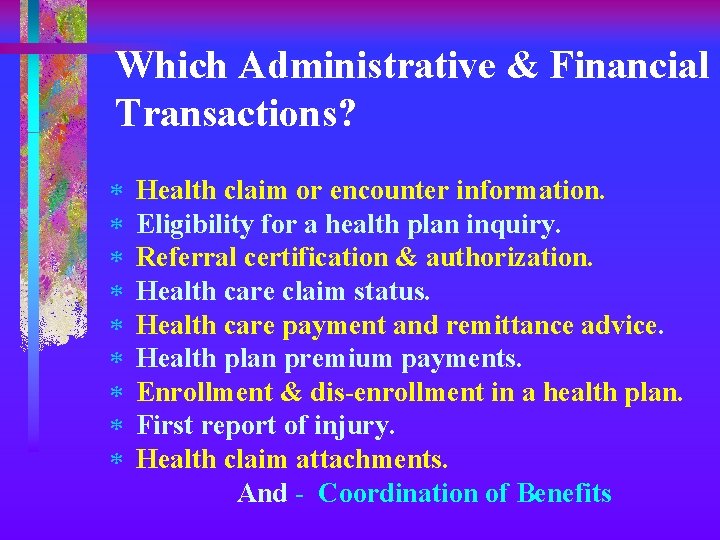 Which Administrative & Financial Transactions? * * * * * Health claim or encounter