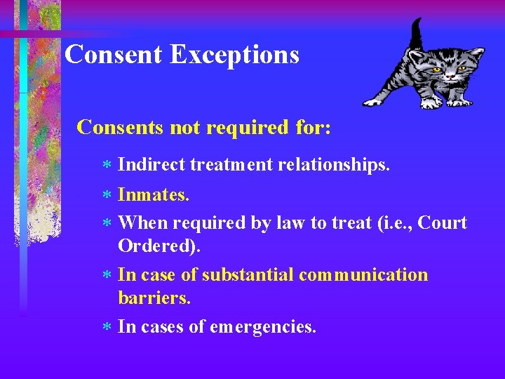 Consent Exceptions Consents not required for: * Indirect treatment relationships. * Inmates. * When