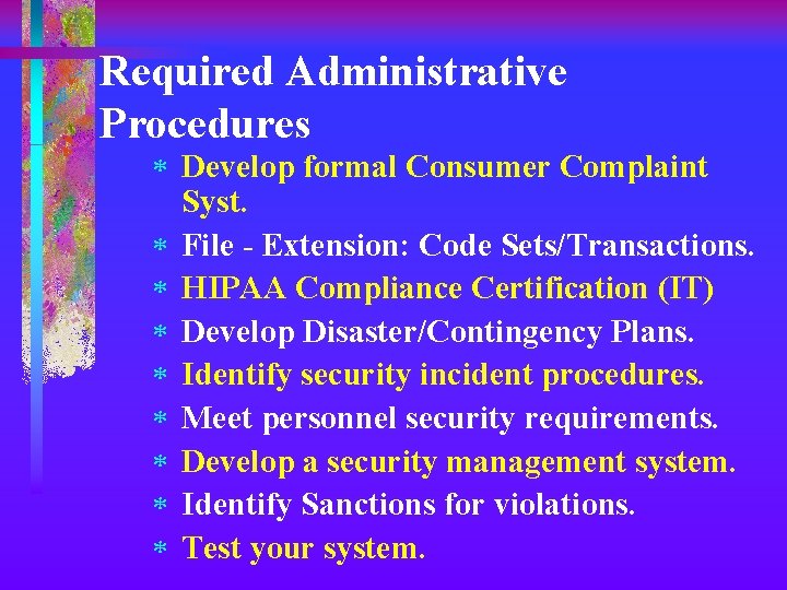 Required Administrative Procedures * Develop formal Consumer Complaint Syst. * File - Extension: Code