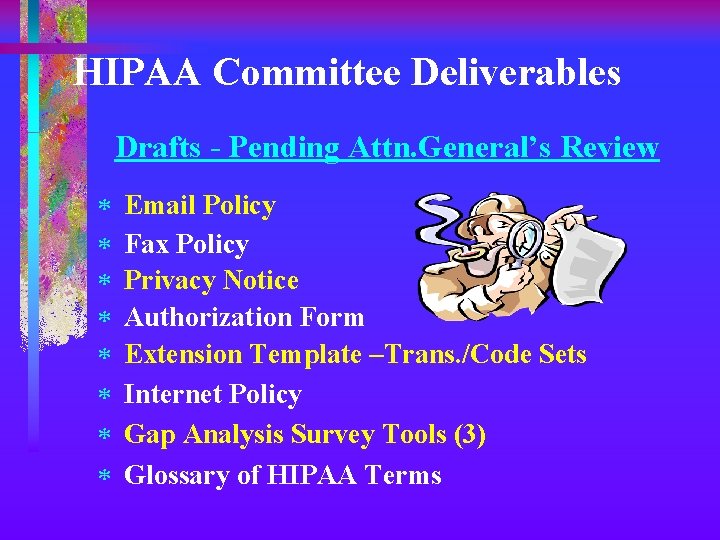 HIPAA Committee Deliverables Drafts - Pending Attn. General’s Review * * * * Email