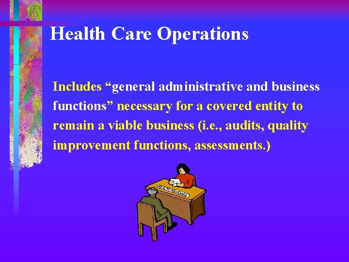 Health Care Operations Includes “general administrative and business functions” necessary for a covered entity