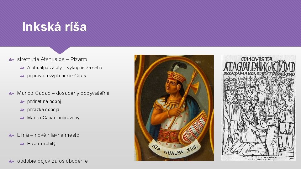 Inkská ríša stretnutie Atahualpa – Pizarro Atahualpa zajatý – výkupné za seba poprava a