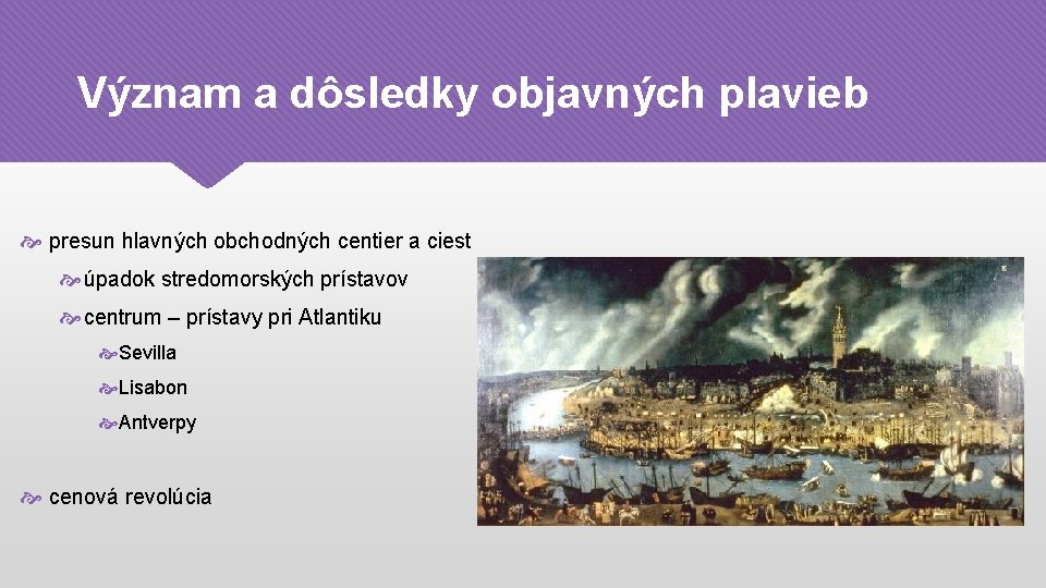 Význam a dôsledky objavných plavieb presun hlavných obchodných centier a ciest úpadok stredomorských prístavov