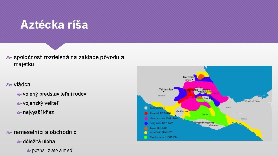 Aztécka ríša spoločnosť rozdelená na základe pôvodu a majetku vládca volený predstaviteľmi rodov vojenský