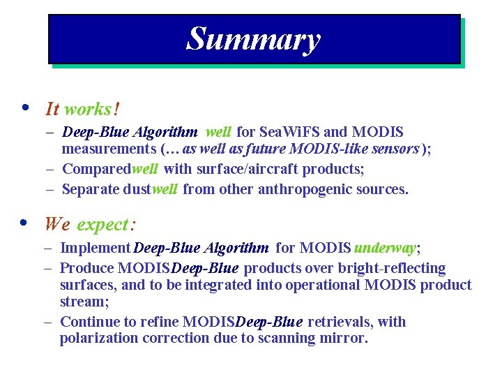 Summary • It works ! – Deep-Blue Algorithm well for Sea. Wi. FS and