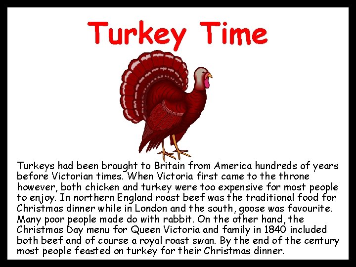 Turkey Time • Turkeys had been brought to Britain from America hundreds of years