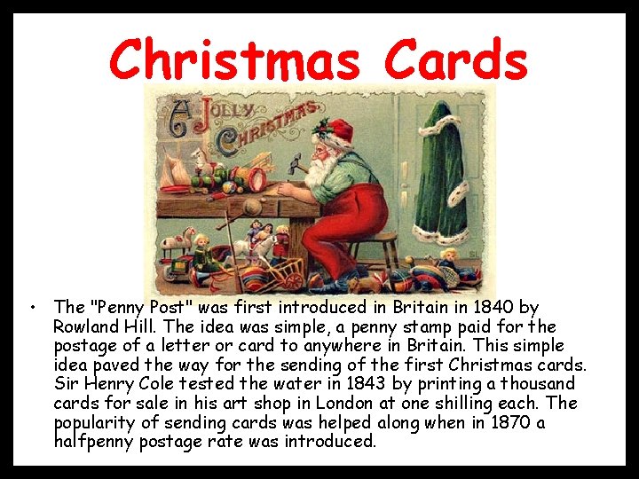 Christmas Cards • The "Penny Post" was first introduced in Britain in 1840 by