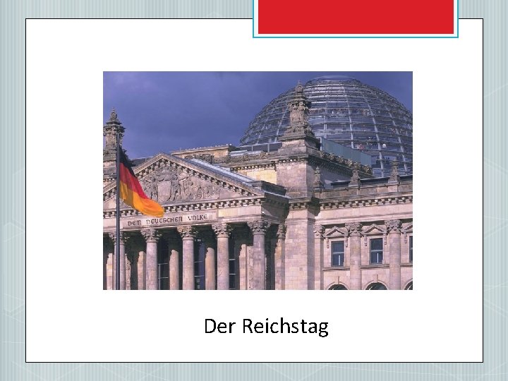Der Reichstag 