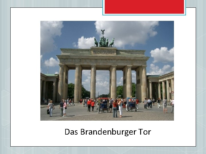 Das Brandenburger Tor 