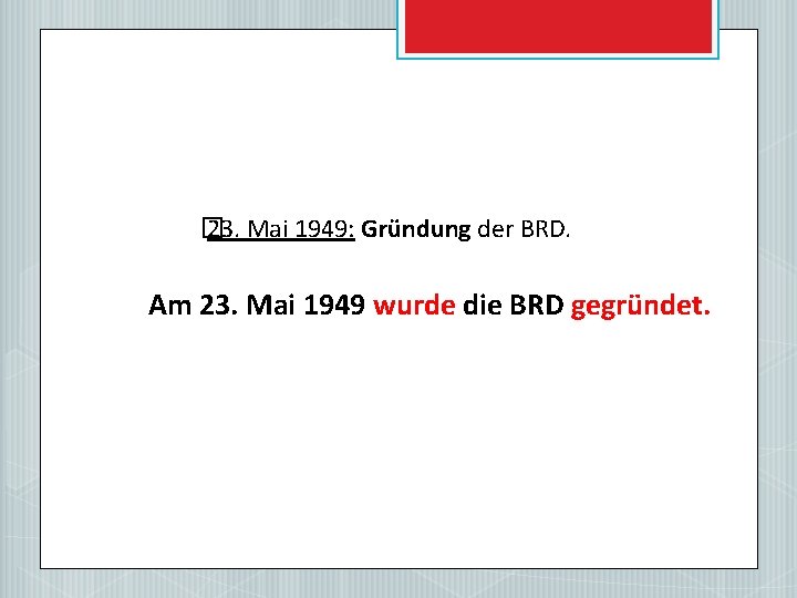 � 23. Mai 1949: Gründung der BRD. Am 23. Mai 1949 wurde die BRD
