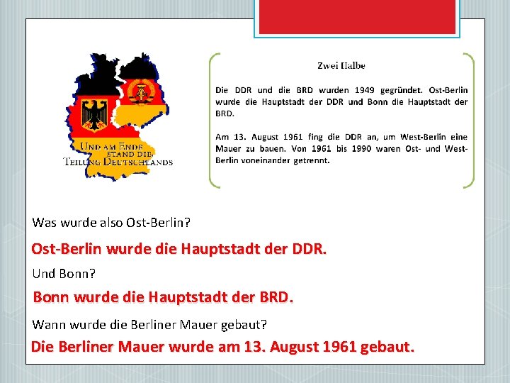 Was wurde also Ost-Berlin? Ost-Berlin wurde die Hauptstadt der DDR. Und Bonn? Bonn wurde