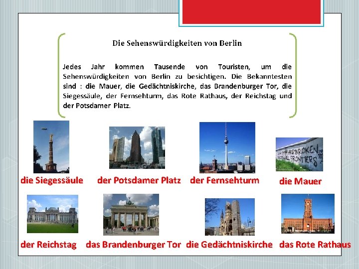 die Siegessäule der Potsdamer Platz der Fernsehturm die Mauer der Reichstag das Brandenburger Tor