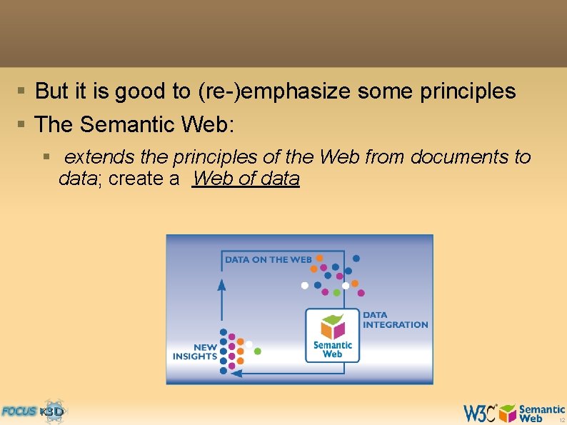 § But it is good to (re-)emphasize some principles § The Semantic Web: §