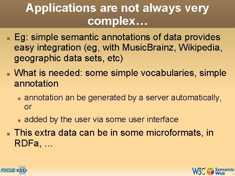 Applications are not always very complex… Eg: simple semantic annotations of data provides easy