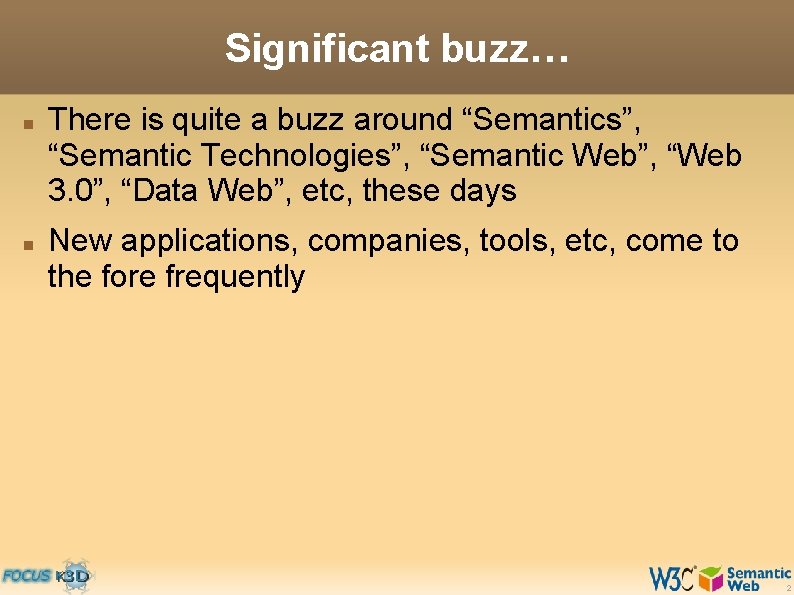 Significant buzz… There is quite a buzz around “Semantics”, “Semantic Technologies”, “Semantic Web”, “Web