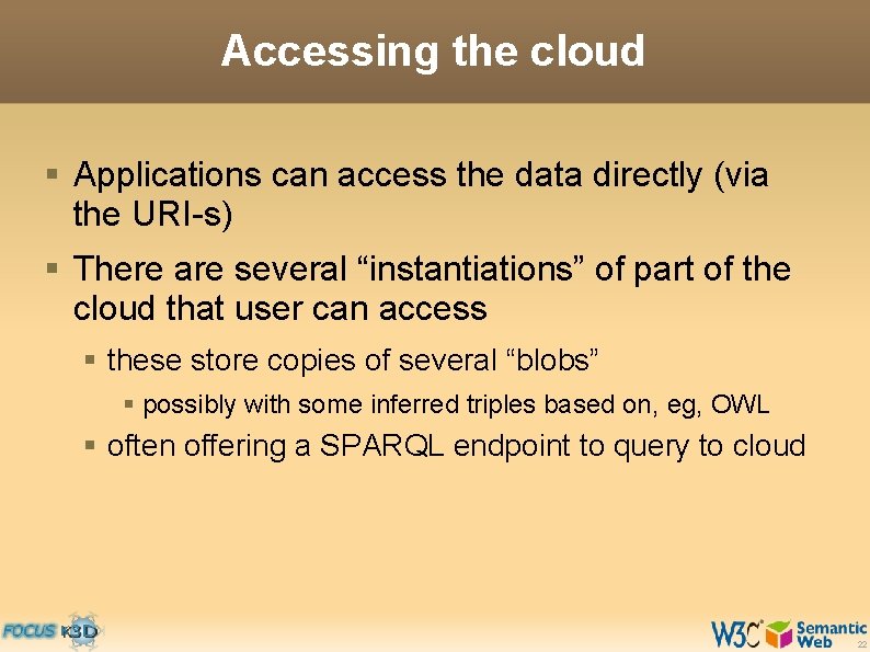 Accessing the cloud § Applications can access the data directly (via the URI-s) §