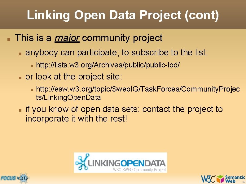 Linking Open Data Project (cont) This is a major community project anybody can participate;
