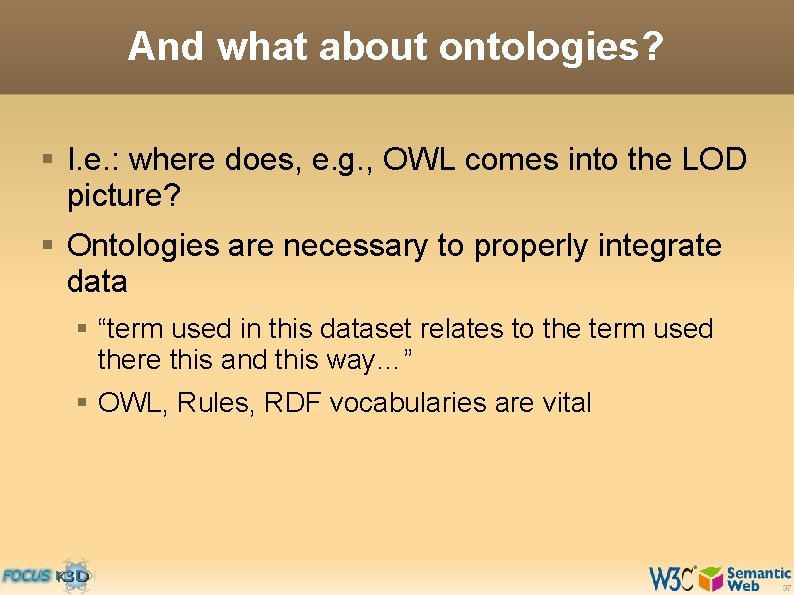 And what about ontologies? § I. e. : where does, e. g. , OWL