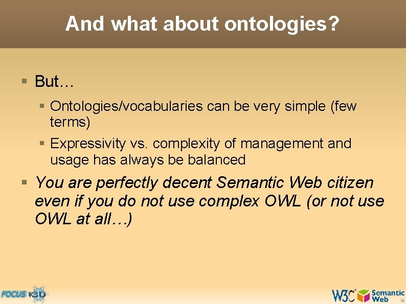 And what about ontologies? § But… § Ontologies/vocabularies can be very simple (few terms)