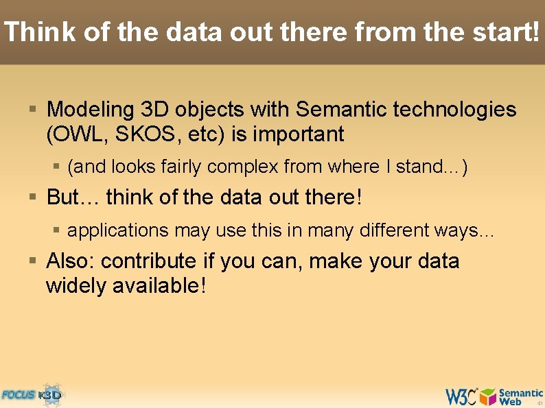 Think of the data out there from the start! § Modeling 3 D objects