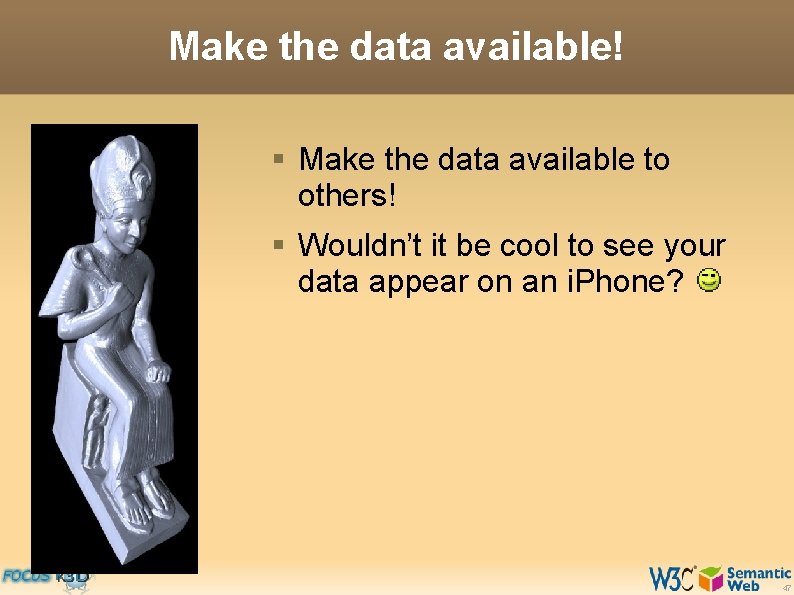 Make the data available! § Make the data available to others! § Wouldn’t it