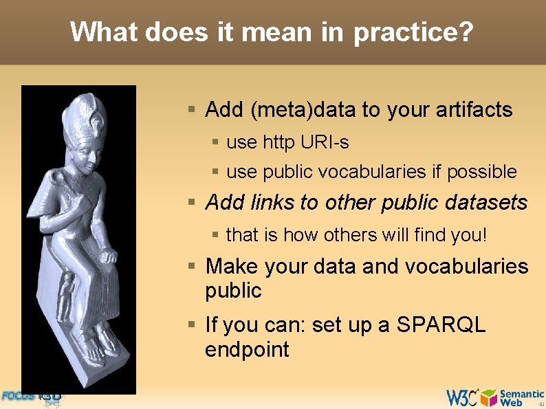 What does it mean in practice? § Add (meta)data to your artifacts § use