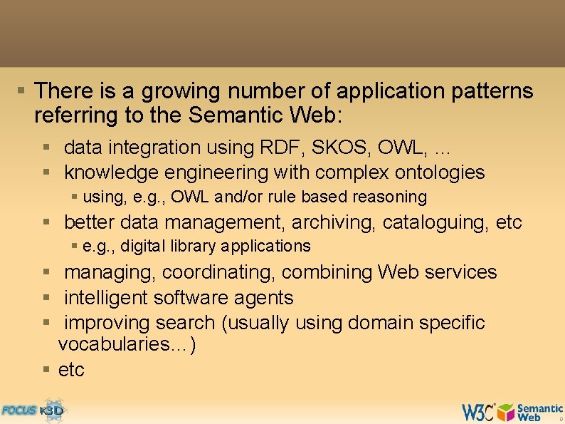 § There is a growing number of application patterns referring to the Semantic Web: