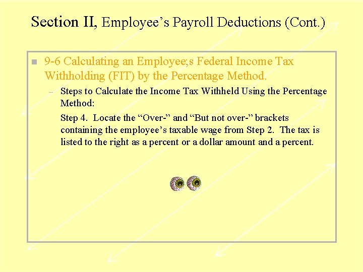 Section II, Employee’s Payroll Deductions (Cont. ) n 9 -6 Calculating an Employee; s
