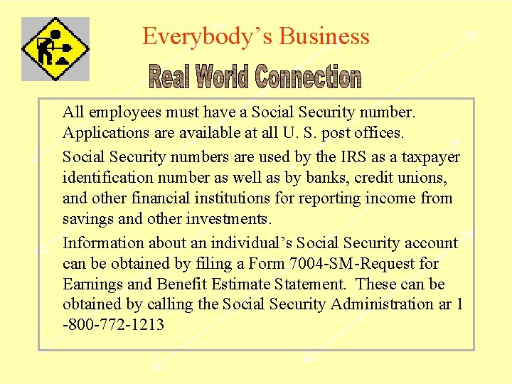 Everybody’s Business All employees must have a Social Security number. Applications are available at