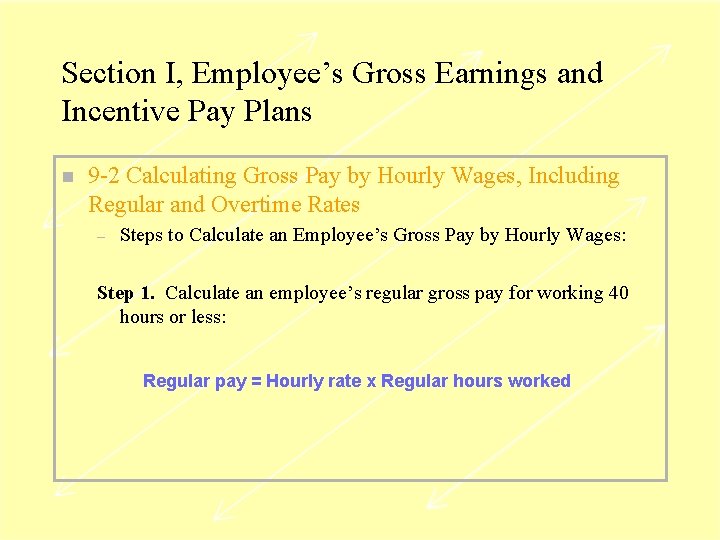 Section I, Employee’s Gross Earnings and Incentive Pay Plans n 9 -2 Calculating Gross