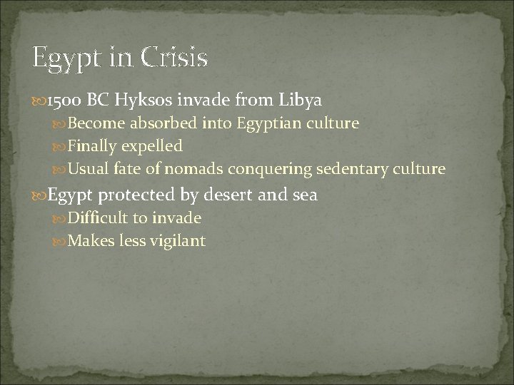 Egypt in Crisis 1500 BC Hyksos invade from Libya Become absorbed into Egyptian culture