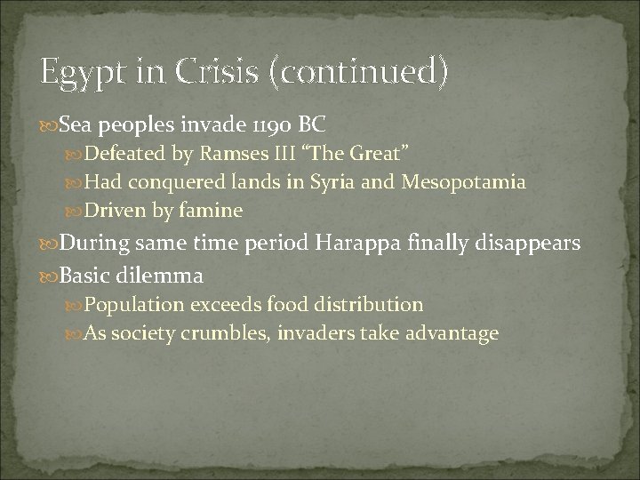 Egypt in Crisis (continued) Sea peoples invade 1190 BC Defeated by Ramses III “The