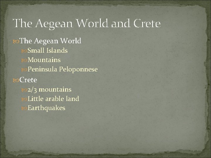 The Aegean World and Crete The Aegean World Small Islands Mountains Peninsula Peloponnese Crete