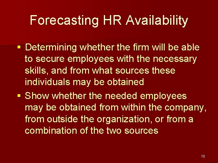 Forecasting HR Availability § Determining whether the firm will be able to secure employees