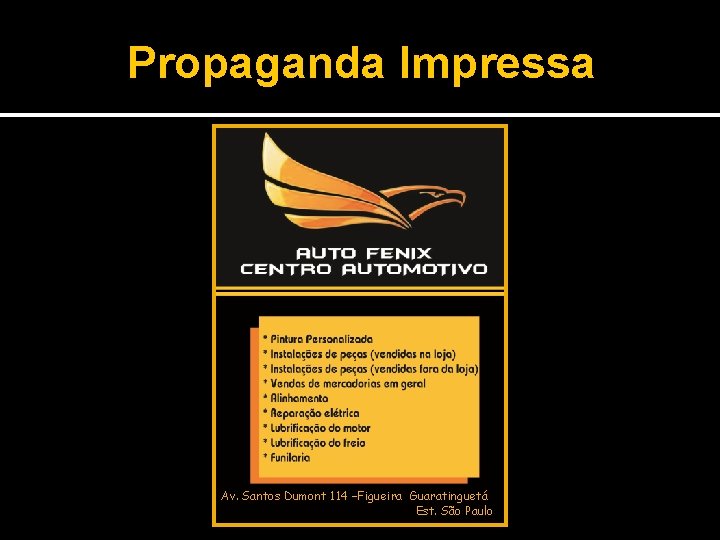 Propaganda Impressa Av. Santos Dumont 114 –Figueira Guaratinguetá Est. São Paulo 