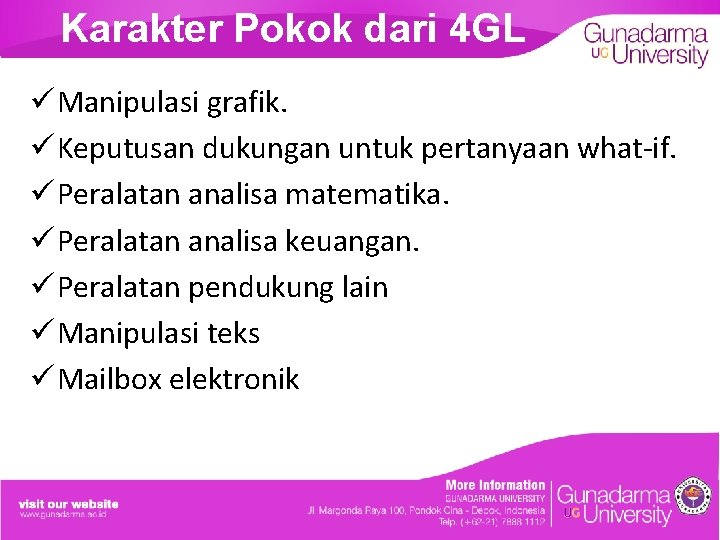 Karakter Pokok dari 4 GL ü Manipulasi grafik. ü Keputusan dukungan untuk pertanyaan what-if.