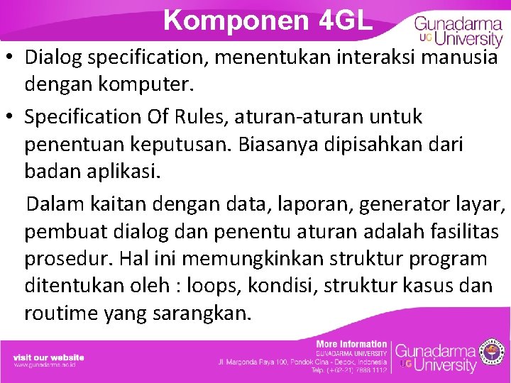 Komponen 4 GL • Dialog specification, menentukan interaksi manusia dengan komputer. • Specification Of